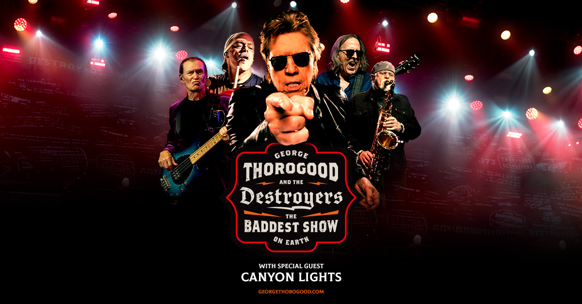 George Thorogood and The Destroyers: The Baddest Show on Earth