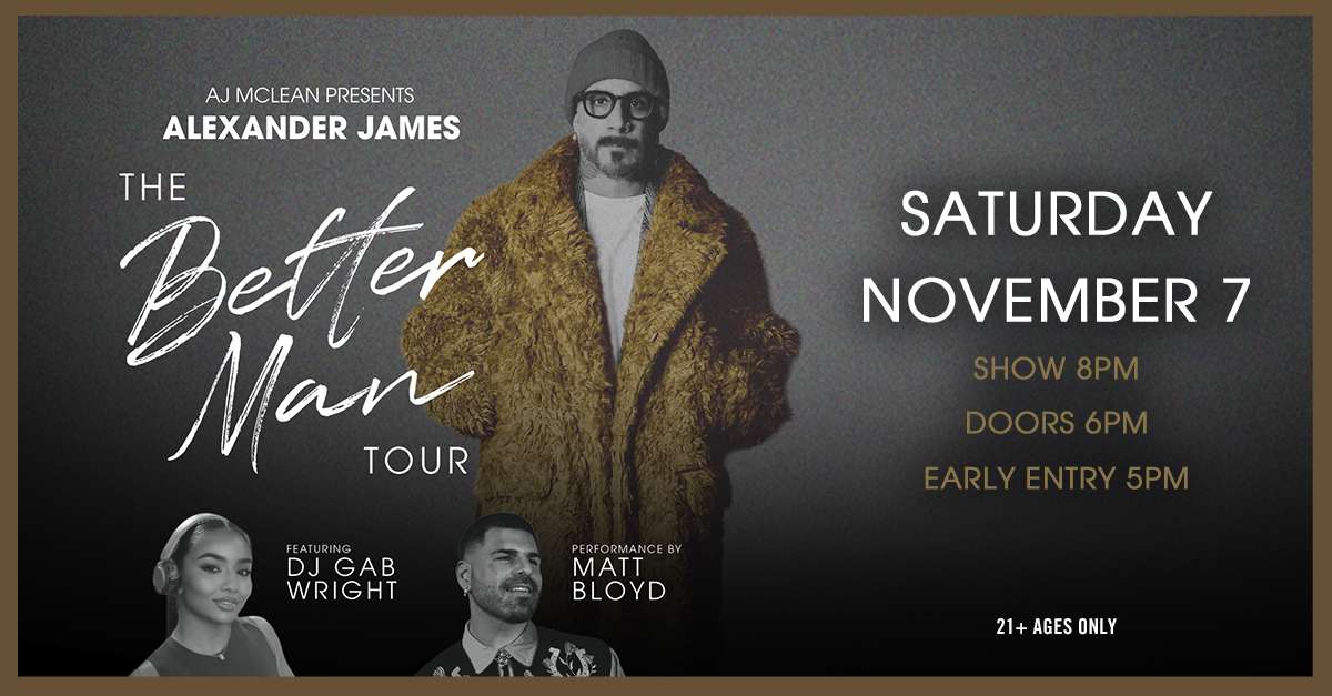 AJ McLean of Backstreet Boys presents Alexander James : The Better Man Tour