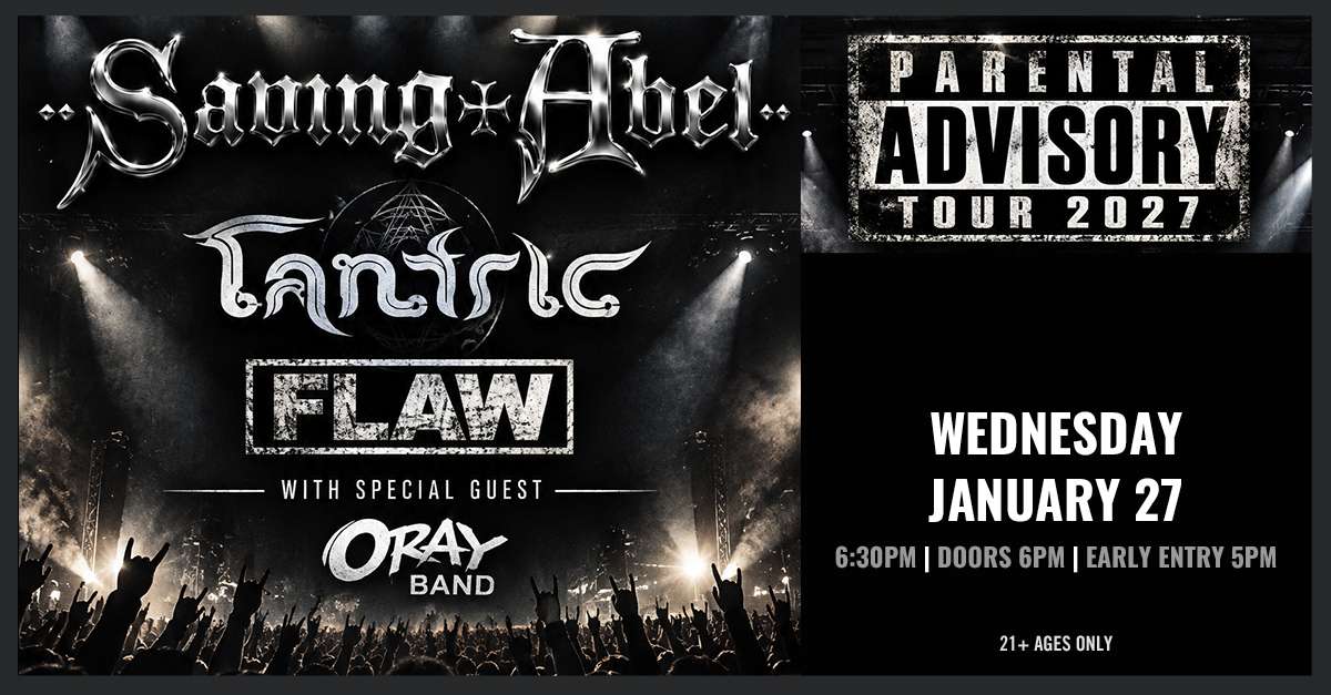 Parental Advisory Tour with Saving Abel, Tantric, & FLAW